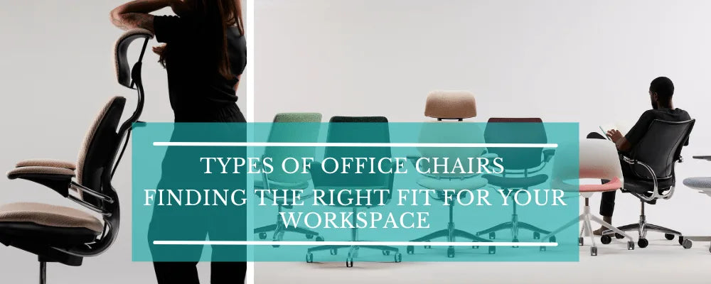 Types of Office Chairs: Which is the Right Fit for Your Workspace