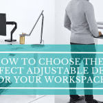Choose the Perfect Adjustable Desk for Your Workspace Choose the Perfect Adjustable Desk for Your Workspace