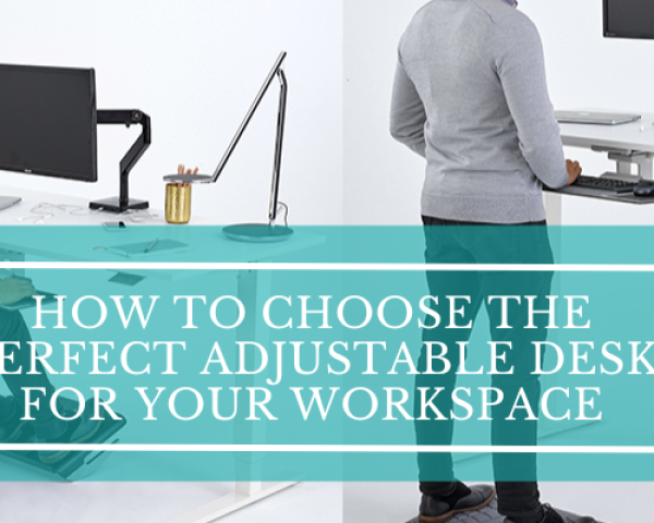 How To Choose Perfect Adjustable Desk For Your Workspace