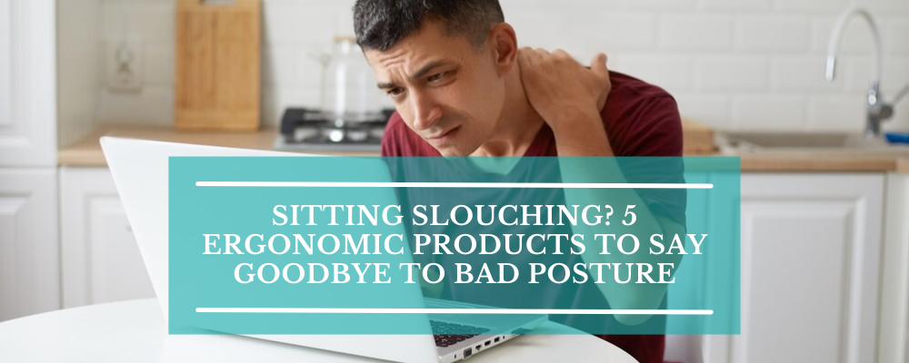 Bad Posture When Sitting: 5 Ergo Products Proven to Transform Posture