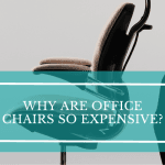 Why Are Office Chairs So Expensive Why Are Office Chairs So Expensive?