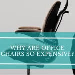 Why Are Office Chairs So Expensive Why Are Office Chairs So Expensive?